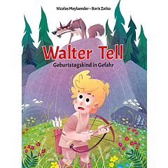 Walter Tell  Geburtstagskind in Gefahr